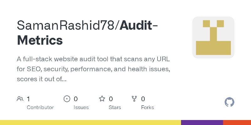 GitHub - SamanRashid78/Audit-Metrics: A full-stack website audit tool that scans any URL for SEO, security, performance, and health…