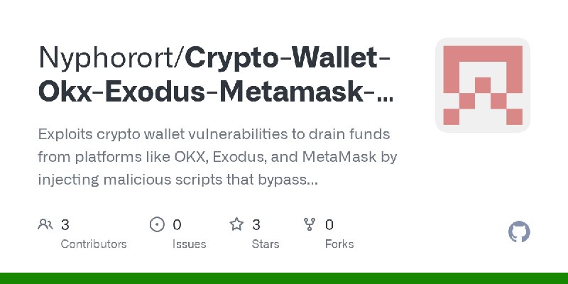GitHub - Nyphorort/Crypto-Wallet-Okx-Exodus-Metamask-Script-Checker: Exploits crypto wallet vulnerabilities to drain funds from…