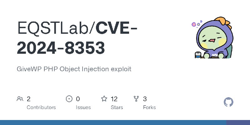 GitHub - EQSTLab/CVE-2024-8353: GiveWP PHP Object Injection exploit