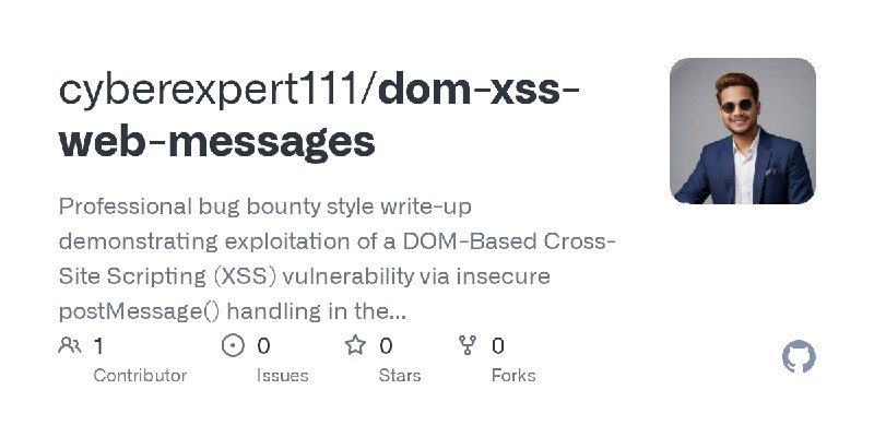GitHub - cyberexpert111/dom-xss-web-messages: Professional bug bounty style write-up demonstrating exploitation of a DOM-Based…