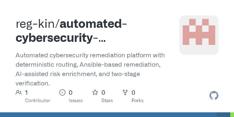 GitHub - reg-kin/automated-cybersecurity-remediation-platform: Automated cybersecurity remediation platform with deterministic…