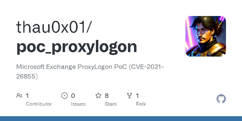 GitHub - thau0x01/poc_proxylogon: Microsoft Exchange ProxyLogon PoC (CVE-2021-26855)