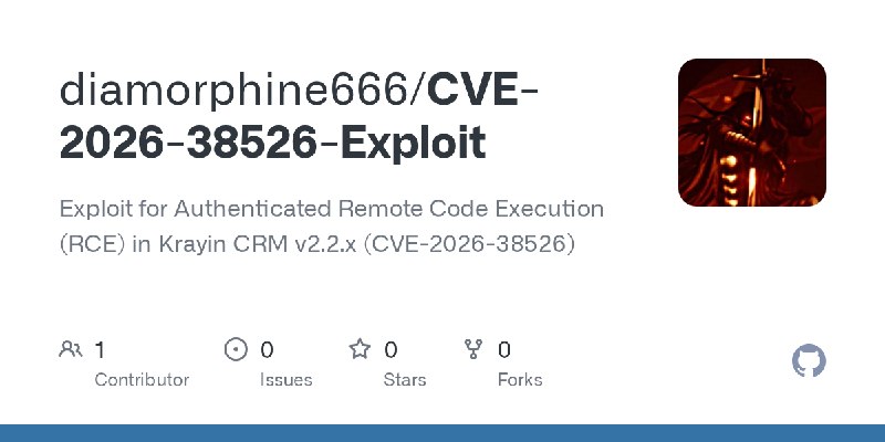 GitHub - diamorphine666/CVE-2026-38526-Exploit: Exploit for Authenticated Remote Code Execution (RCE) in Krayin CRM v2.2.x (CVE…