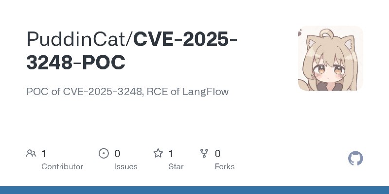 GitHub - PuddinCat/CVE-2025-3248-POC: POC of CVE-2025-3248, RCE of LangFlow