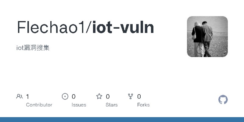 GitHub - Flechao1/iot-vuln: iot漏洞搜集