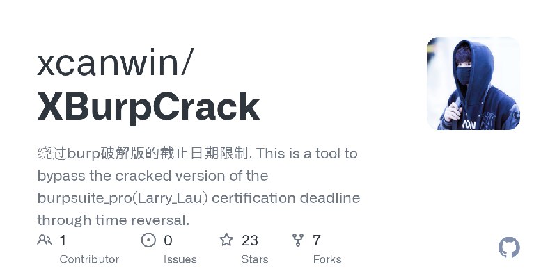 GitHub - xcanwin/XBurpCrack: 绕过burp破解版的截止日期限制. This is a tool to bypass the cracked version of the burpsuite_pro(Larry_Lau) certification…