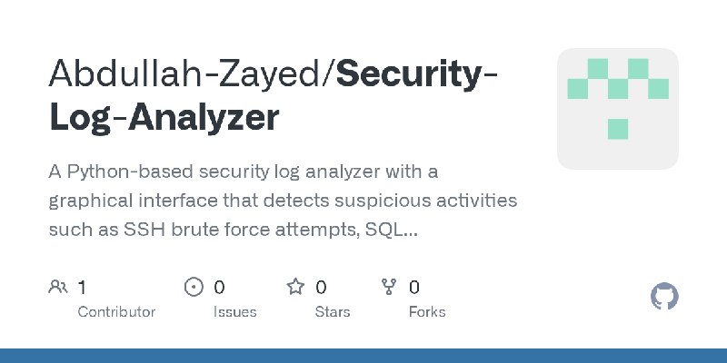GitHub - Abdullah-Zayed/Security-Log-Analyzer: A Python-based security log analyzer with a graphical interface that detects suspicious…