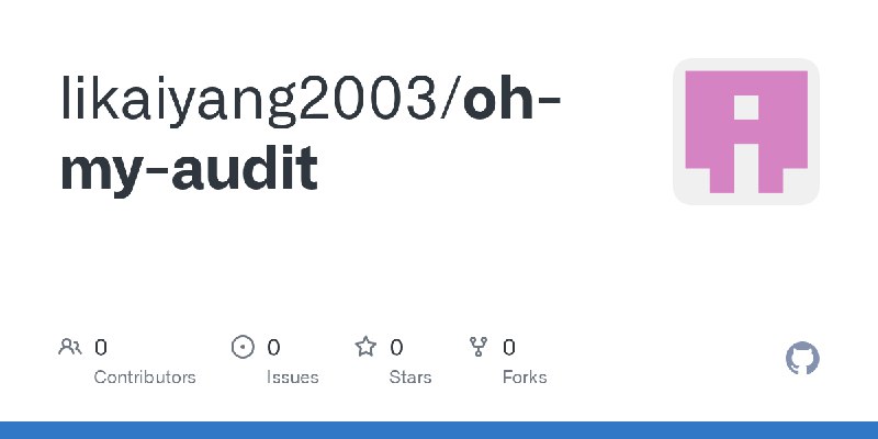 GitHub - likaiyang2003/oh-my-audit