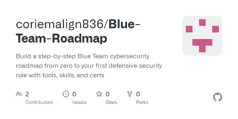 GitHub - coriemalign836/Blue-Team-Roadmap: Build a step-by-step Blue Team cybersecurity roadmap from zero to your first defensive…