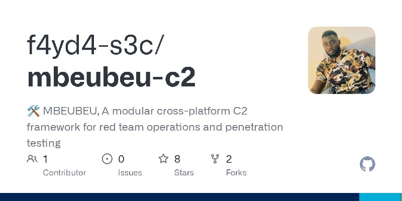 GitHub - f4yd4-s3c/mbeubeu-c2: 🛠️ MBEUBEU,  A modular cross-platform C2 framework for red team operations and penetration testing