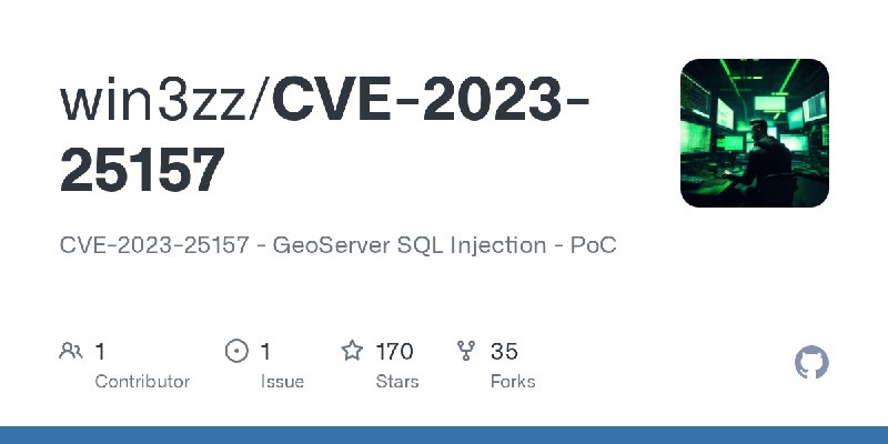 GitHub - win3zz/CVE-2023-25157: CVE-2023-25157 - GeoServer SQL Injection - PoC
