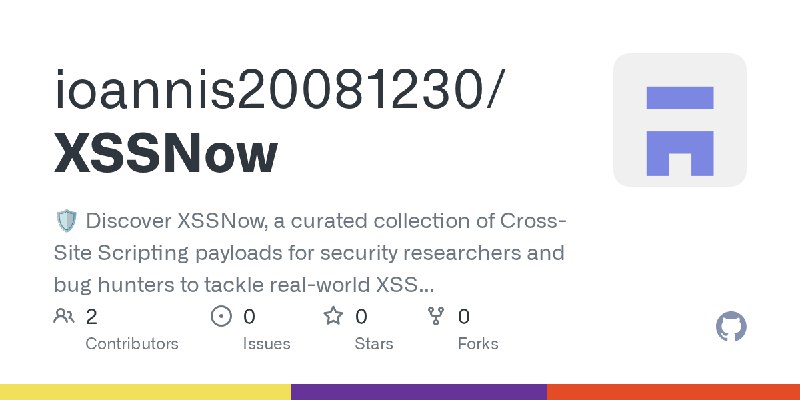 GitHub - ioannis20081230/XSSNow: 🛡️ Discover XSSNow, a curated collection of Cross-Site Scripting payloads for security researchers…