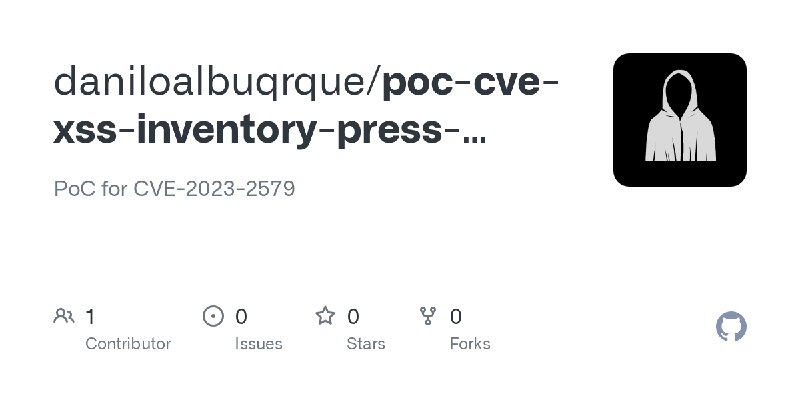 GitHub - daniloalbuqrque/poc-cve-xss-inventory-press-plugin: PoC for CVE-2023-2579