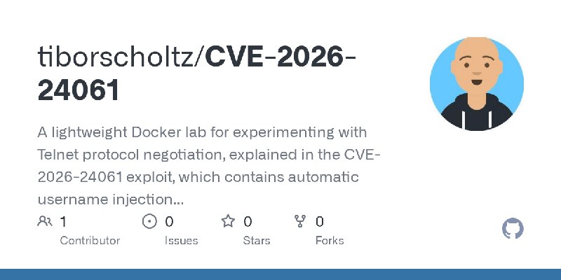 GitHub - tiborscholtz/CVE-2026-24061: A lightweight Docker lab for experimenting with Telnet protocol negotiation, explained in…