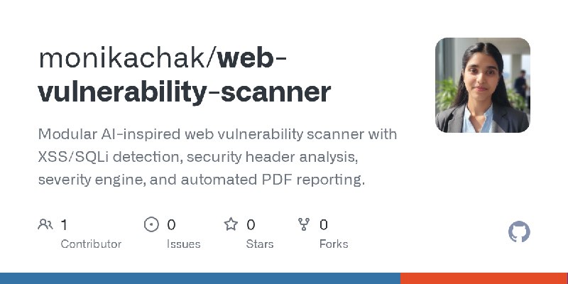 GitHub - monikachak/web-vulnerability-scanner: Modular AI-inspired web vulnerability scanner with XSS/SQLi detection, security…