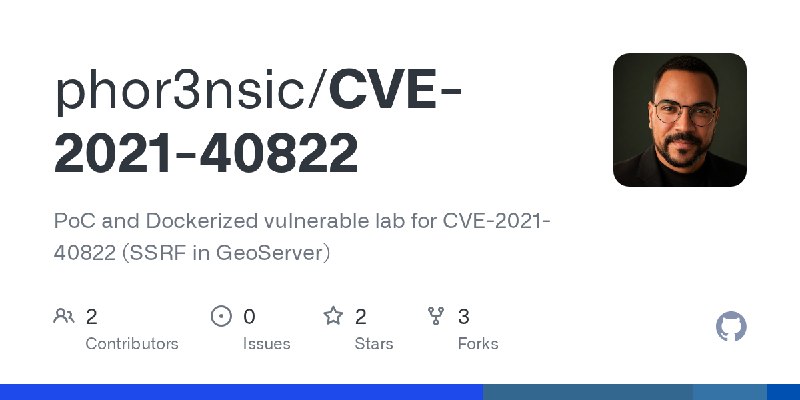 GitHub - phor3nsic/CVE-2021-40822: PoC and Dockerized vulnerable lab for CVE-2021-40822 (SSRF in GeoServer)
