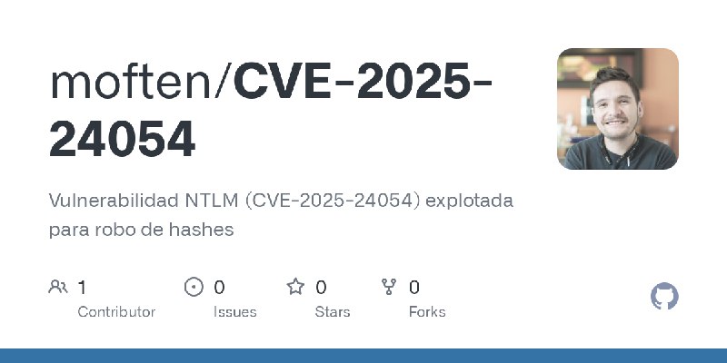 GitHub - moften/CVE-2025-24054: Vulnerabilidad NTLM (CVE-2025-24054) explotada para robo de hashes