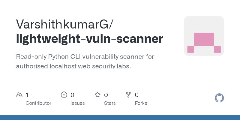 GitHub - VarshithkumarG/lightweight-vuln-scanner: Read-only Python CLI vulnerability scanner for authorised localhost web security…
