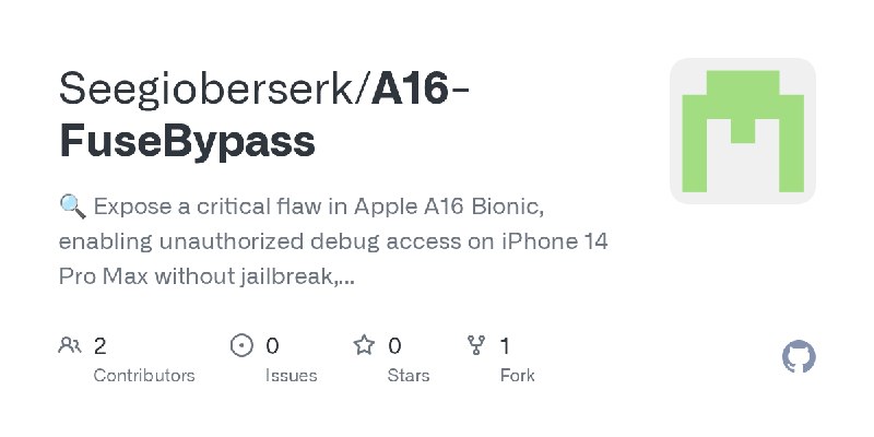 GitHub - Seegioberserk/A16-FuseBypass: 🔍 Expose a critical flaw in Apple A16 Bionic, enabling unauthorized debug access on iPhone…
