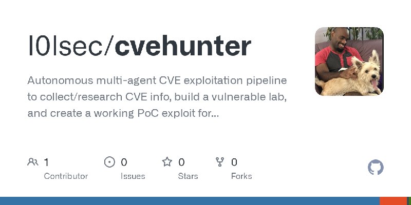 GitHub - l0lsec/cvehunter: Autonomous multi-agent CVE exploitation pipeline to collect/research CVE info, build a vulnerable lab…
