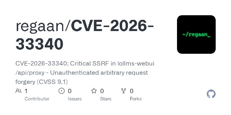 GitHub - regaan/CVE-2026-33340: CVE-2026-33340: Critical SSRF in lollms-webui /api/proxy - Unauthenticated arbitrary request forgery…
