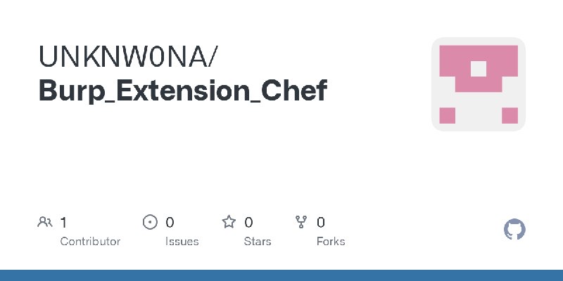 GitHub - UNKNW0NA/Burp_Extension_Chef