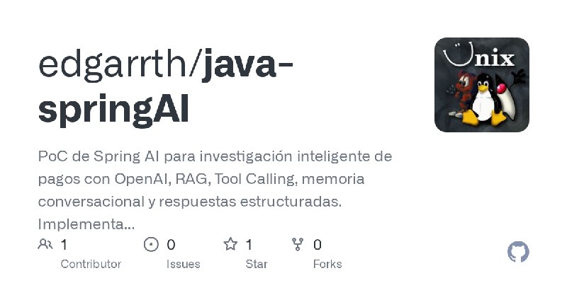 GitHub - edgarrth/java-springAI: PoC de Spring AI para investigación inteligente de pagos con OpenAI, RAG, Tool Calling, memoria…