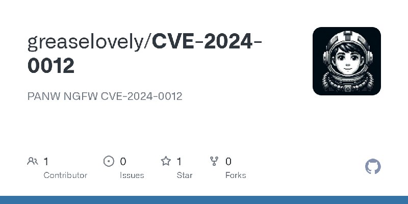 GitHub - greaselovely/CVE-2024-0012: PANW NGFW CVE-2024-0012