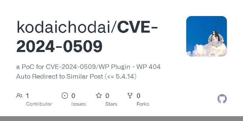 GitHub - kodaichodai/CVE-2024-0509: a PoC for CVE-2024-0509/WP Plugin - WP 404 Auto Redirect to Similar Post (<= 5.4.14)