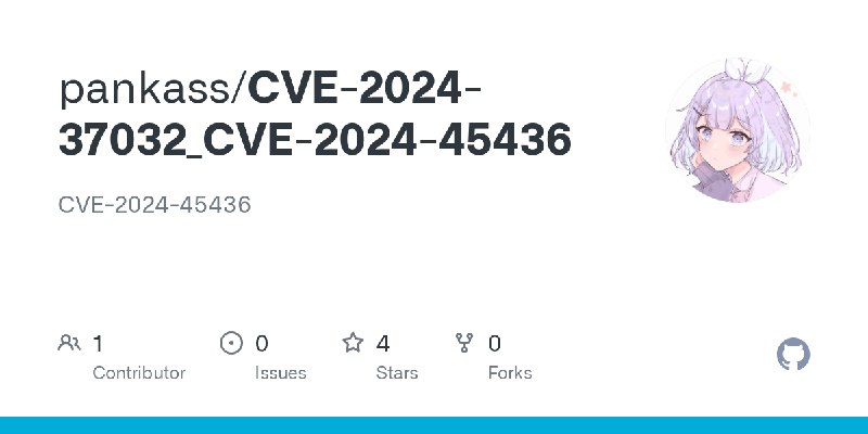 GitHub - pankass/CVE-2024-37032_CVE-2024-45436: CVE-2024-45436