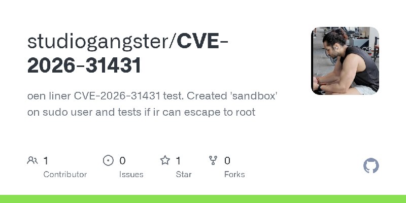 GitHub - studiogangster/CVE-2026-31431: oen liner CVE-2026-31431 test. Created 'sandbox' on sudo user and tests if ir can escape…