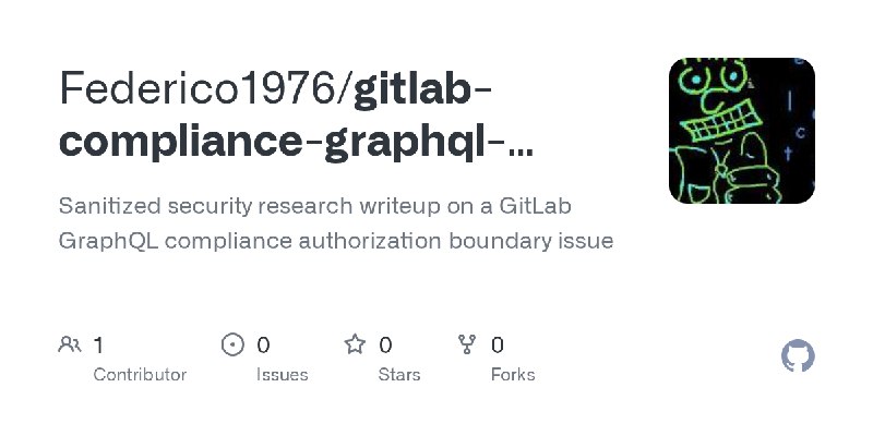 GitHub - Federico1976/gitlab-compliance-graphql-authz-research: Sanitized security research writeup on a GitLab GraphQL compliance…