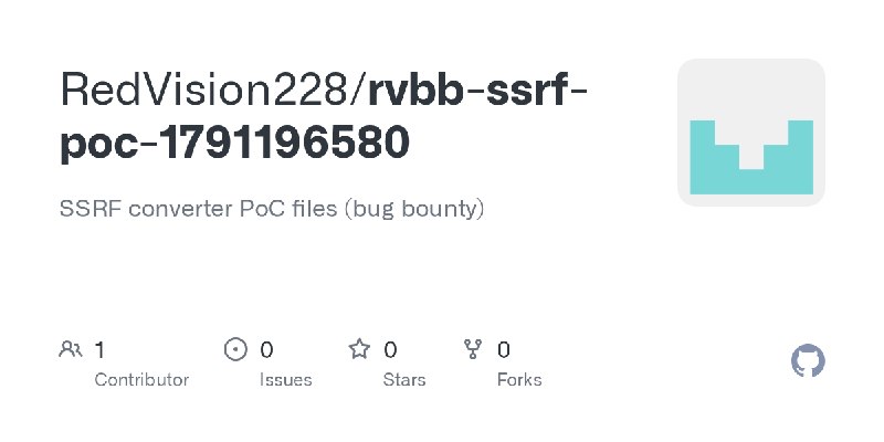 GitHub - RedVision228/rvbb-ssrf-poc-1791196580: SSRF converter PoC files (bug bounty)