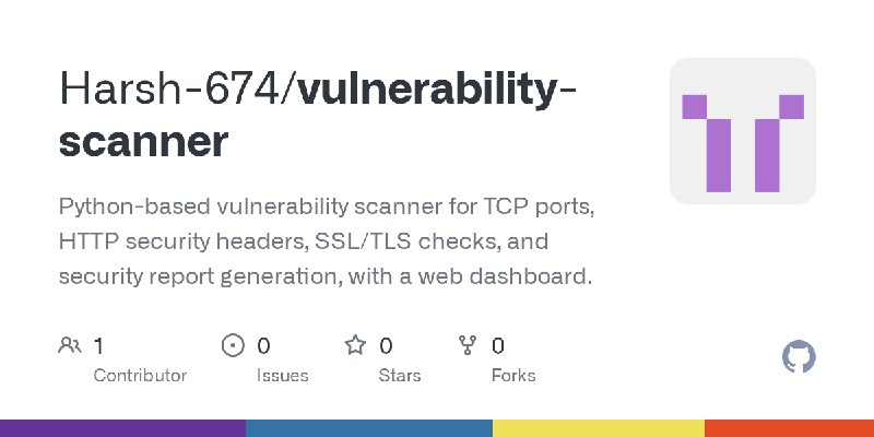 GitHub - Harsh-674/vulnerability-scanner: Python-based vulnerability scanner for TCP ports, HTTP security headers, SSL/TLS checks…