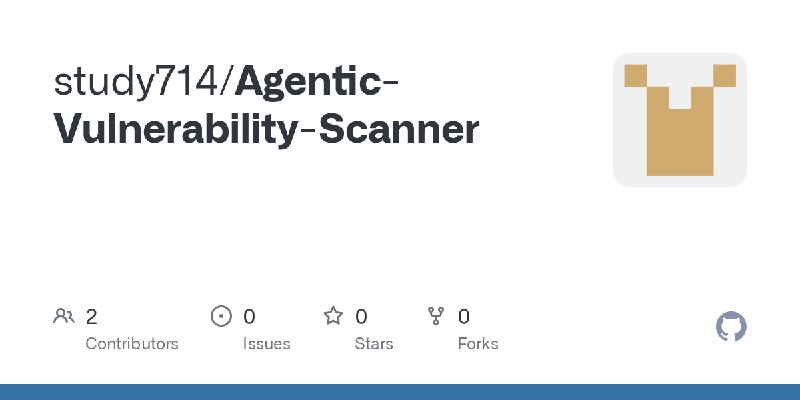 GitHub - study714/Agentic-Vulnerability-Scanner