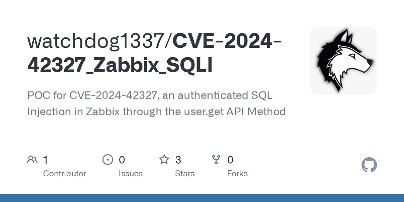 GitHub - watchdog1337/CVE-2024-42327_Zabbix_SQLI: POC for CVE-2024-42327, an authenticated SQL Injection in Zabbix through the…