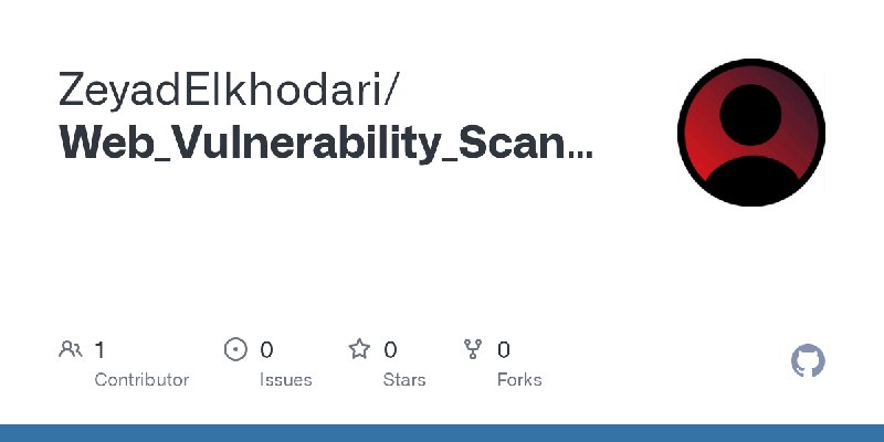 GitHub - ZeyadElkhodari/Web_Vulnerability_Scanner