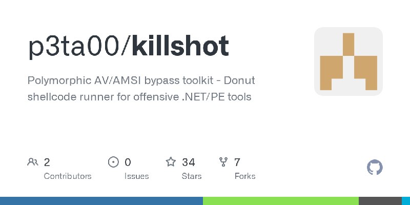 GitHub - p3ta00/killshot: Polymorphic AV/AMSI bypass toolkit - Donut shellcode runner for offensive .NET/PE tools