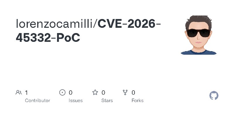 GitHub - lorenzocamilli/CVE-2026-45332-PoC