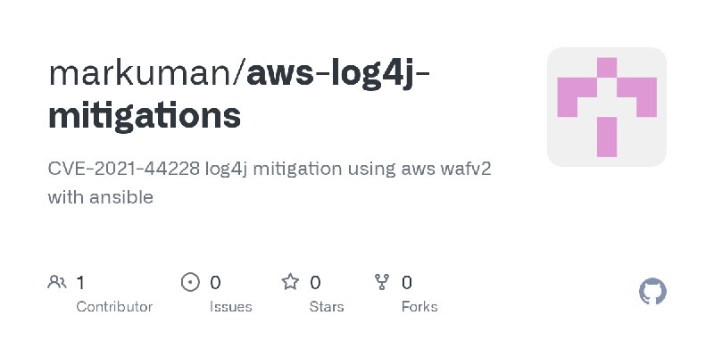 GitHub - markuman/aws-log4j-mitigations: CVE-2021-44228 log4j mitigation using aws wafv2 with ansible