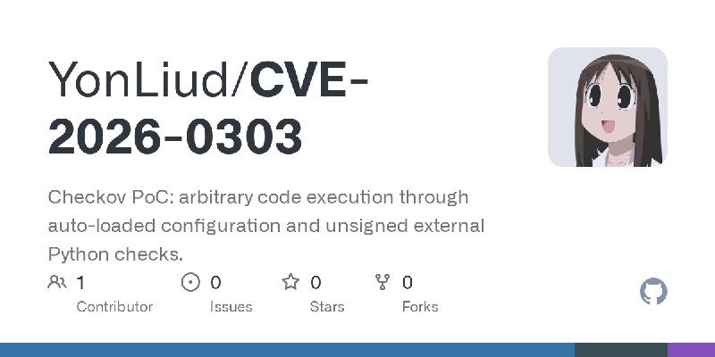 GitHub - YonLiud/CVE-2026-0303: Checkov PoC: arbitrary code execution through auto-loaded configuration and unsigned external Python…