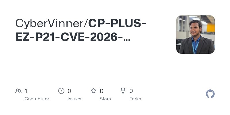 GitHub - CyberVinner/CP-PLUS-EZ-P21-CVE-2026-65893-65894