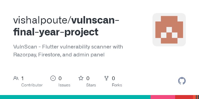 GitHub - vishalpoute/vulnscan-final-year-project: VulnScan - Flutter vulnerability scanner with Razorpay, Firestore, and admin…