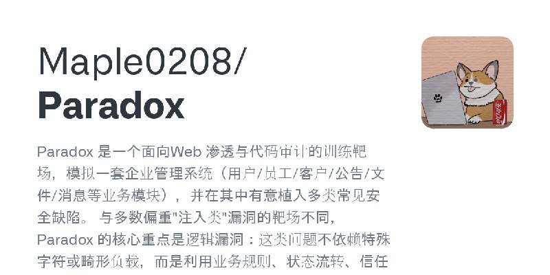 GitHub - Maple0208/Paradox: Paradox 是一个面向Web 渗透与代码审计的训练靶场，模拟一套企业管理系统（用户/员工/客户/公告/文件/消息等业务模块），并在其中有意植入多类常见安全缺陷。  与多数偏重