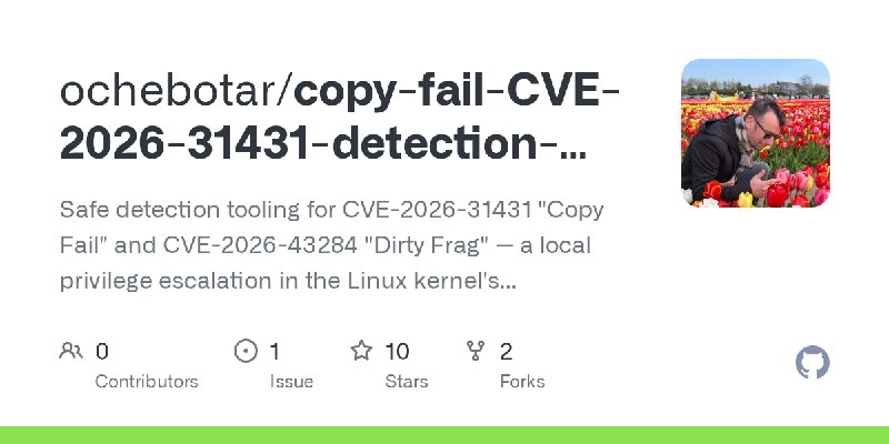 GitHub - ochebotar/copy-fail-CVE-2026-31431-detection-probe: Safe detection tooling for CVE-2026-31431 