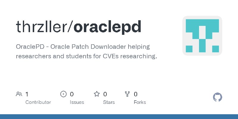 GitHub - thrzller/oraclepd: OraclePD - Oracle Patch Downloader helping researchers and students for CVEs researching.