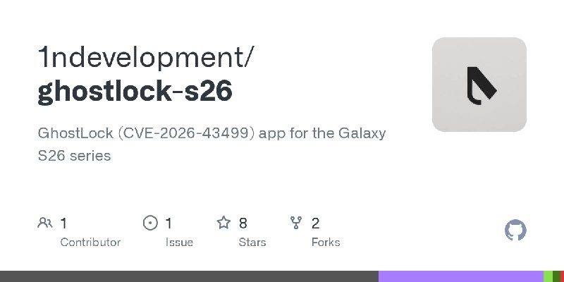 GitHub - 1ndevelopment/ghostlock-s26: GhostLock (CVE-2026-43499) app for the Galaxy S26 series