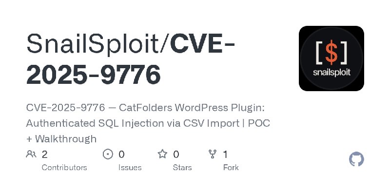 GitHub - SnailSploit/CVE-2025-9776: CVE-2025-9776 — CatFolders WordPress Plugin: Authenticated SQL Injection via CSV Import | POC…