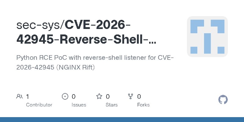 GitHub - sec-sys/CVE-2026-42945-Reverse-Shell-POC: Python RCE PoC with reverse-shell listener for CVE-2026-42945 (NGINX Rift)