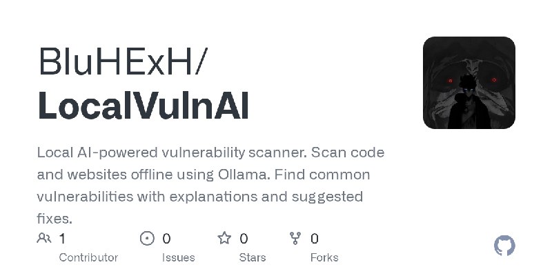GitHub - BluHExH/LocalVulnAI: Local AI-powered vulnerability scanner. Scan code and websites offline using Ollama. Find common…